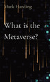 What is the Metaverse? by Mark Harding 9798869196590