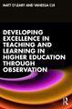 Developing Excellence in Teaching and Learning in Higher Education through Observation by Matt O'Leary