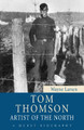 Tom Thomson: Artist of the North by Wayne Larsen 9781554887729
