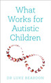 What Works for Autistic Children Luke Beardon 9781399801683