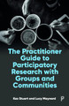 The Practitioner Guide to Participatory Research with Groups and Communities Kaz Stuart (University of Cumbria (up to 9th Feb 2022)) 9781447362272