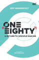 One Eighty: A Return to Disciple-Making by Dave Ferguson 9781624241215