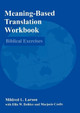 Meaning-Based Translation Workbook: Biblical Exercises by Mildred L. Larson 9780761809487