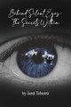 Behind Silent Eyes: The Secrets Within by Ian&#363; Tebetr&#363; 9798886830477