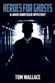Heroes for Ghosts by Tom Wallace 9781940466705
