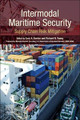 Intermodal Maritime Security: Supply Chain Risk Mitigation by Gary A. Gordon