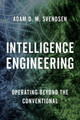Intelligence Engineering: Operating Beyond the Conventional by Adam D. M. Svendsen 9781442276659
