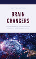 Brain Changers: Major Advances in Children's Learning and Intelligence by David P. Sortino 9781475831795
