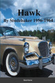 HAWK- By Studebaker 1956-1964 by Don Narus 9781716450907