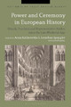 Power and Ceremony in European History: Rituals, Practices and Representative Bodies since the Late Middle Ages by Anna Kalinowska