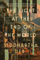 The Light At The End Of The World by Siddhartha Deb