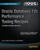 Oracle Database 12c Performance Tuning Recipes: A Problem-Solution Approach by Sam Alapati 9781430261872