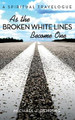 As the Broken White Lines Become One by Michael J Gehring 9781532674075
