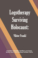 Logotherapy Surviving Holocaust: Viktor Frankl by Austin Mardon 9781773696348