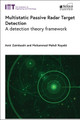 Multistatic Passive Radar Target Detection: A detection theory framework by Amir Zaimbashi 9781839538520