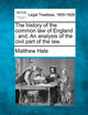 The History of the Common Law of England; And, an Analysis of the Civil Part of the Law. by Matthew Hale 9781240013562