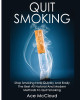 Quit Smoking: Stop Smoking Now Quickly And Easily: The Best All Natural And Modern Methods To Quit Smoking by Ace McCloud 9781640480643