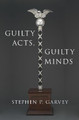 Guilty Acts, Guilty Minds by Stephen P. Garvey