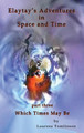 Elaytay's Adventures in Space and Time - (pt3) Which Time May Be by Tomlinson Lauresa 9781950421237