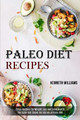 Paleo Diet Recipes: The Guide That Shows the Secrets of Paleo Diet (Paleo Recipes for Weight Loss and Good Health) by Kenneth Williams 9781989744529