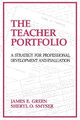 The Teacher Portfolio: A Strategy for Professional Development and Evaluation by James Green 9781566763714
