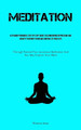 Meditation: A Straightforward, Step By Step Guide To Conquering Depression And Anxiety In Order To Regain Control Of Your Life (Through Natural Pure Awareness Meditation And You May Explore Your Mind) by Winston Jones 9781837879724