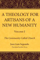 A Theology for Artisans of a New Humanity, Volume 1 by Juan Luis Sj Segundo 9781610974608