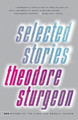 Selected Stories of Theodore Sturgeon by Theodore Sturgeon 9780375703751