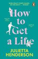 How to Get a Life: The feel-good and heart-warming read from the Richard and Judy Book Club author by Julietta Henderson 9781804991107