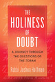 The Holiness of Doubt: A Journey Through the Questions of the Torah by Rabbi Joshua Hoffman 9781538198926