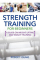 Strength Training for Beginners by Robert Young 9781631871719
