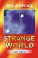 Strange World: Short Stories by Philip Begho 9789783752900