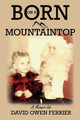 Born On A Mountaintop by David Ferrier 9781513668024