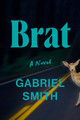 Brat: A Novel by Gabriel Smith 9780593656877