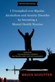 I triumphed over Bipolar, Alcoholism and Anxiety Disorder by becoming a Mental Health Warrior: Learn how you can become a warrior and triumph over your life's challenges by Bruce Schutter 9798987756317