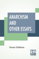 Anarchism And Other Essays: With Biographic Sketch By Hippolyte Havel by Emma Goldman 9789389821505