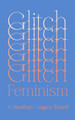 Glitch Feminism: A Manifesto by Legacy Russell