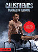 Calisthenics Exercises for Beginners: Step-By-Step Guide to Building Strength at Any Level of Fitness by I Libri Di Elaine 9781803079257