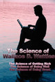 The Science of Wallace D. Wattles: The Science of Getting Rich, the Science of Being Well, the Science of Being Great by Wallace D Wattles 9781934451250