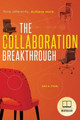 The Collaboration Breakthrough: Think Differently. Achieve More (Revised & Updated) by Amy a Pearl