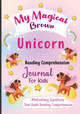 My Magical Brown Unicorn Reading Comprehension Journal For Kids: Motivating Questions That Build Reading Comprehension by Ren Lowe 9781735943718