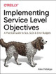 Implementing Service Level Objectives: A Practical Guide to SLIs, SLOs, and Error Budgets by Alex Hidalgo