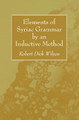 Elements of Syriac Grammar by an Inductive Method by Robert Dick Wilson 9781532612756