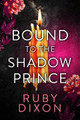 Bound to the Shadow Prince by Ruby Dixon 9781998854752