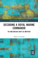 Decoding a Royal Marine Commando: The Militarized Body as Artefact by Mark Burchell