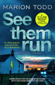 See Them Run: An utterly gripping detective thriller set in St Andrews by Marion Todd