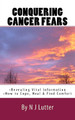 Conquering Cancer Fears: How to Cope, Heal and Find Comfort by Natalie Lutter 9781943842209