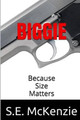Biggie: Because Size Matters by S E McKenzie 9781928069799
