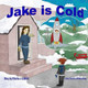 Jake is Cold by Jake Stories Publishing 9781896710488