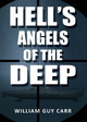 Hell's Angels of the Deep by William Guy Carr 9781939438539